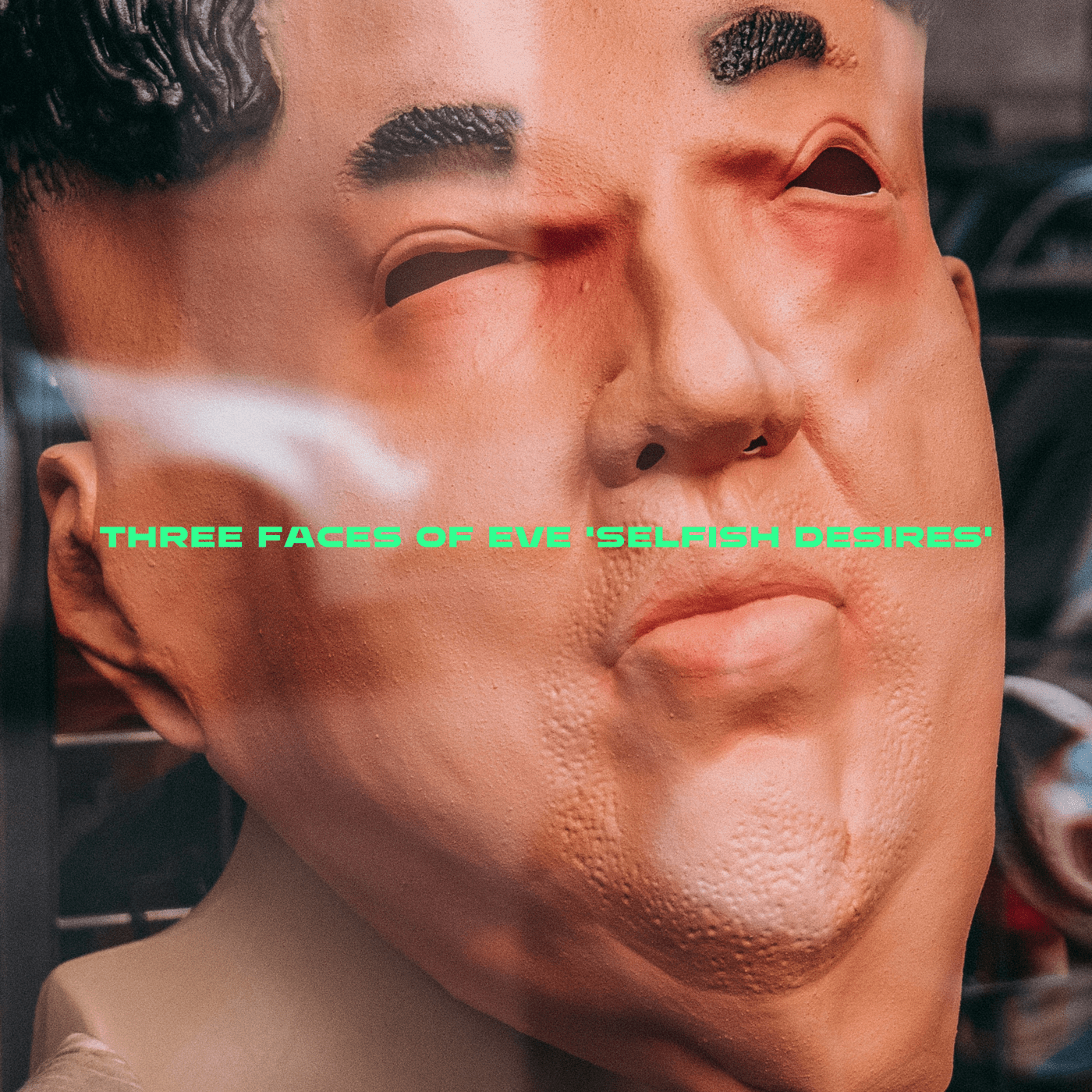 Three Faces of Eve 'Selfish Desires' - OBSCUUR