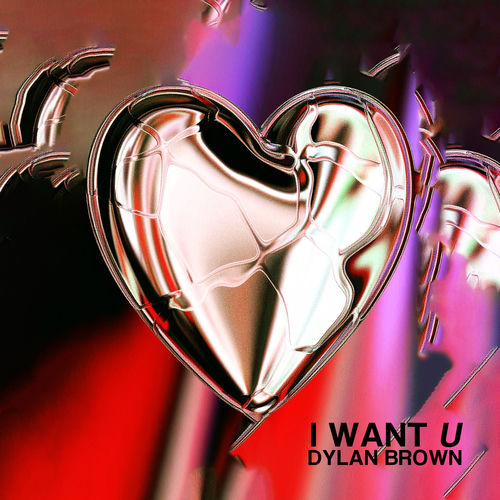 Dylan Brown – I WANT U cover art